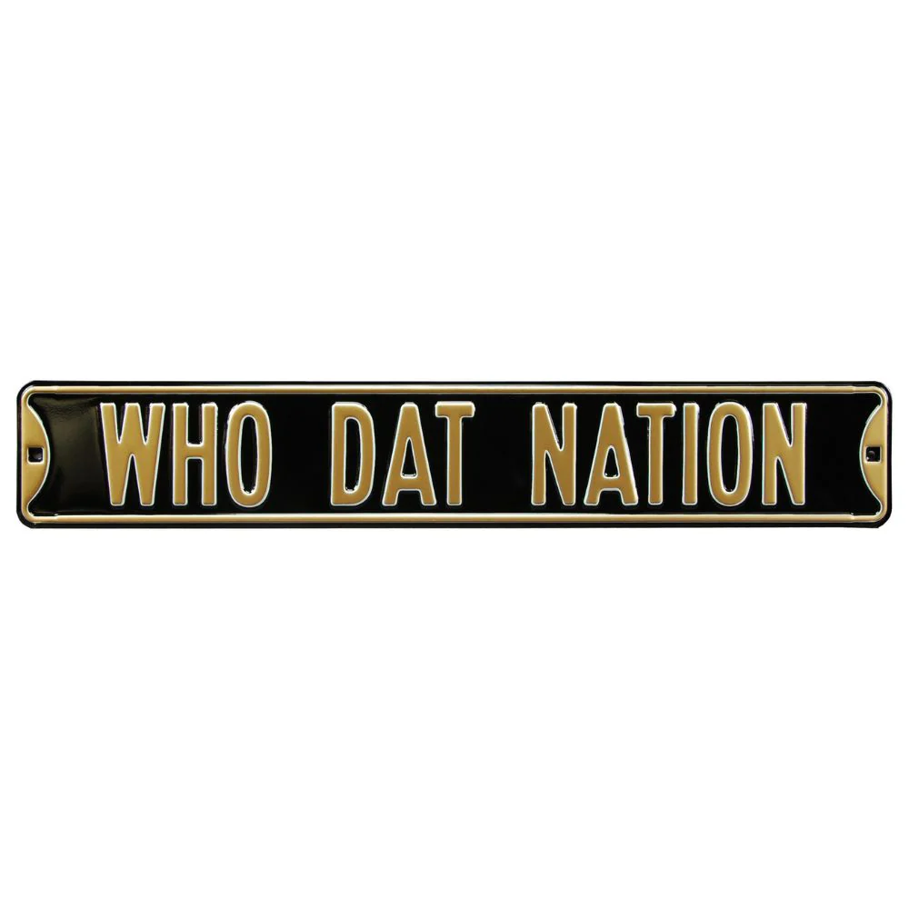 New Orleans Saints - Who Dat Nation - Embossed Steel Street Sign